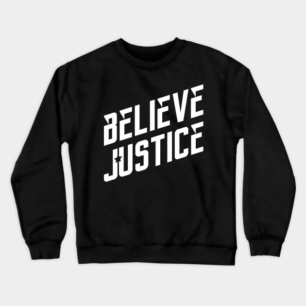 Believe Justice Crewneck Sweatshirt by quotysalad